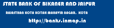 STATE BANK OF BIKANER AND JAIPUR  RAJASTHAN KOTA KOTAH MAHAVIR NAGAR,  KOTA  banks information 
